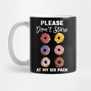 Please Dont Stare At My Six Abs and Donuts Workout Humor Mug